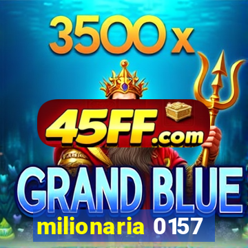 milionaria 0157